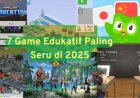 7 Game Edukatif Palign Seru di 2025: Belajar Sambil main, Siapa Takut?